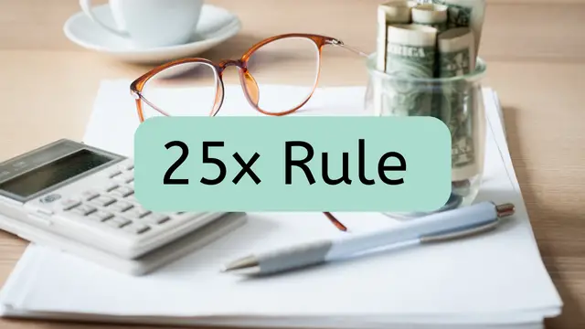 words 25x rule on top of an image of a calculator, pen, notepad, glasses, and a gar stuffed with cash